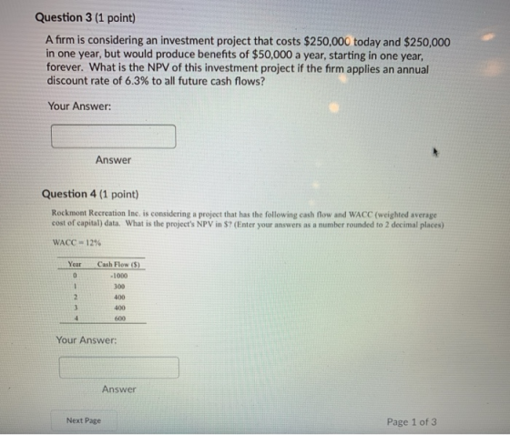 Question 3 (1 point) A firm is considering an investment project that costs $250,000 today and $250,000 in one year, but woul