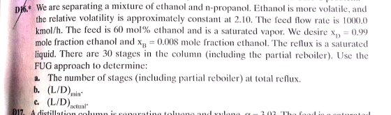 We are separating a mixture of ethanol and n-propanol. Ethanol is more volatile, and the relative volatility is approximately