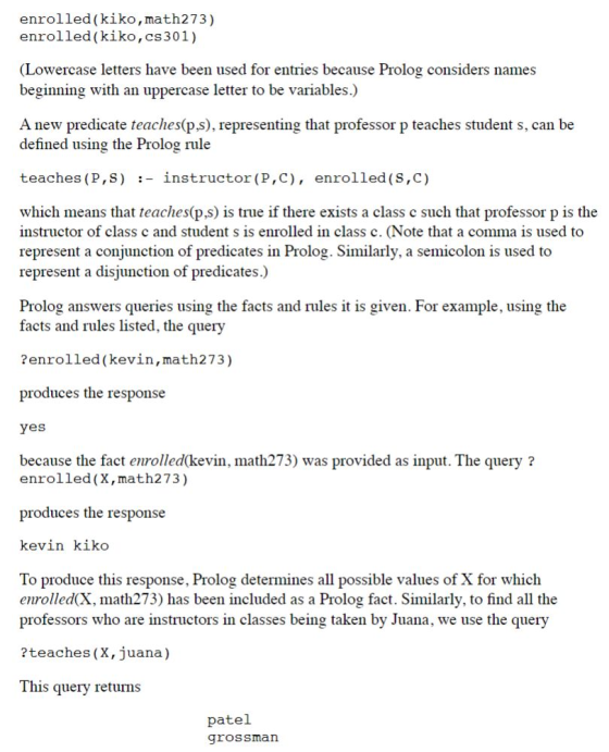 enrolled (kiko,math273) enrolled (kiko,cs301) (Lowercase letters have been used for entries because Prolog considers names be