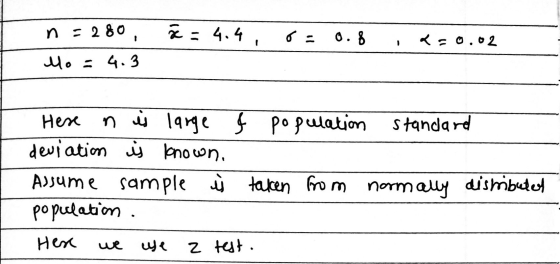n = 280, ă = 4.4. 0.8 0.02 - Mo = 4.3 Here n is large population standard deviation is known. Assume sample taken from normal