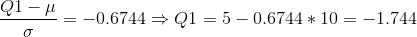\frac{Q1-\mu}{\sigma}=-0.6744\Rightarrow Q1=5-0.6744*10 = -1.744