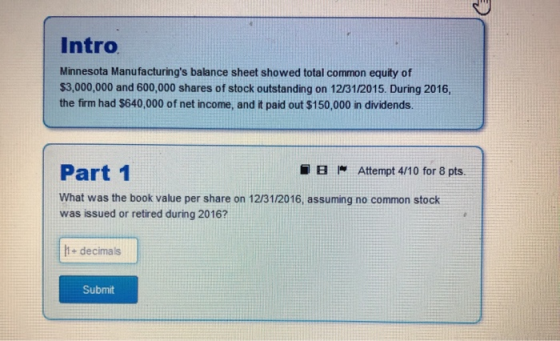 Intro Minnesota Manufacturings balance sheet showed total common equity of $3,000,000 and 600,000 shares of stock outstandin