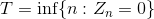 T = inf{n: Zn=0