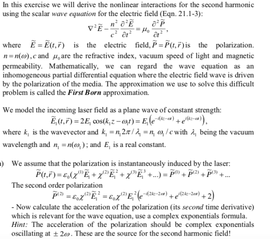 In this exercise we will derive the nonlinear interactions for the second harmonic using the scalar wave equation for the ele