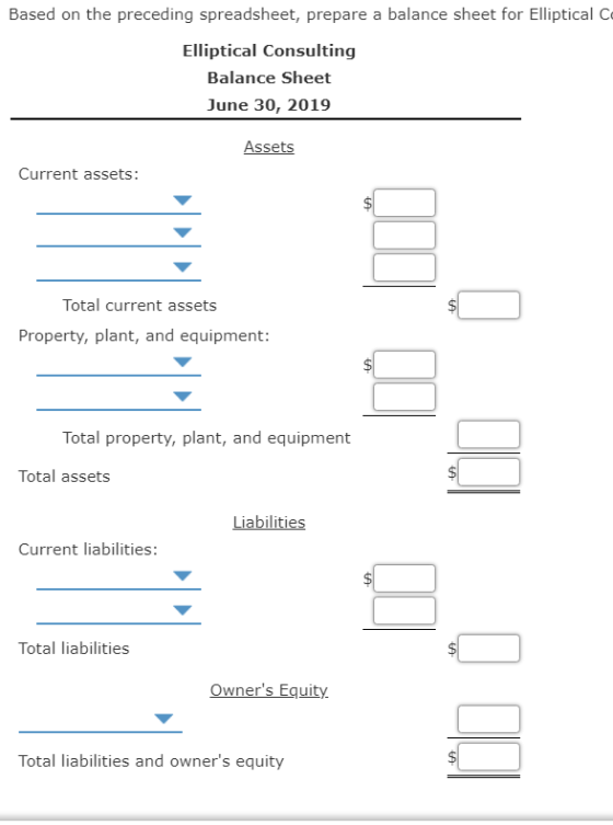 Based on the preceding spreadsheet, prepare a balance sheet for Elliptical C Elliptical Consulting Balance Sheet June 30, 201