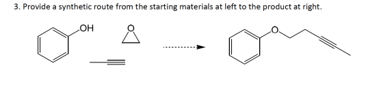 3. Provide a synthetic route from the starting materials at left to the product at right. OH -----------