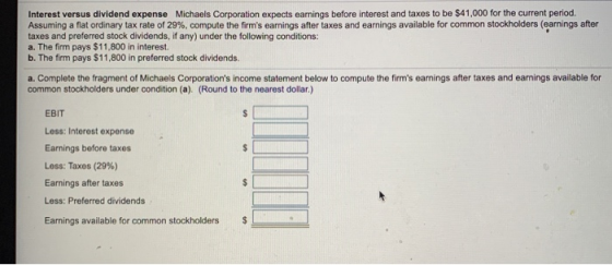 Interest versus dividend expense Michaels Corporation expects earnings before interest and taxes to be $41,000 for the curren
