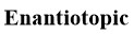Enantiotopic