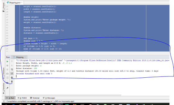 Shipping.java height = scanner.nextDouble (); width = scanner.nextDouble (); length scanner.next Double (); 13 14 15 16 doubl