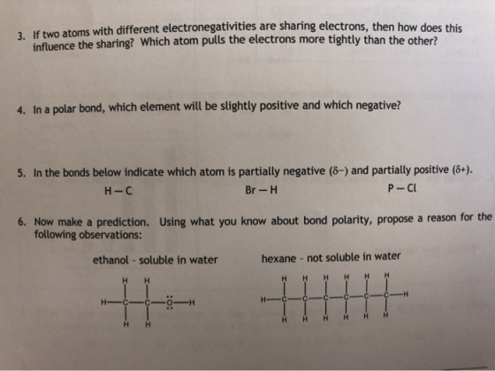 3. If two atoms with different electronegativities are shanng electrons, then how does this influence the sharing? Which atom