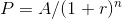 P= A/(1+r)