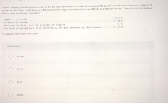 Franklin Company deposits all cash receipts on the day they are received and makes all cash payments by check. At the close o
