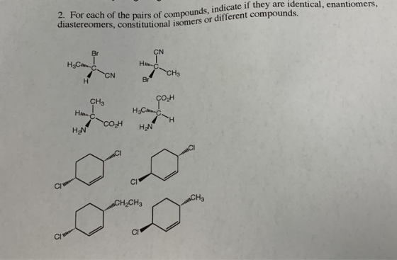 indicate if they are identical, enantiomers, 2. For each of the pairs of compounds, diastereomers, constitutionals comers, co