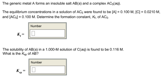 The generic metal A forms an insoluble salt AB(s) and a complex AC5(aq). The equilibrium concentrations in a solution of AC5