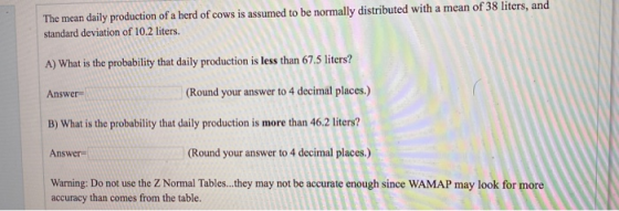 The mean daily production of a herd of cows is assumed to be normally distributed with a mean of 38 liters, and standard devi