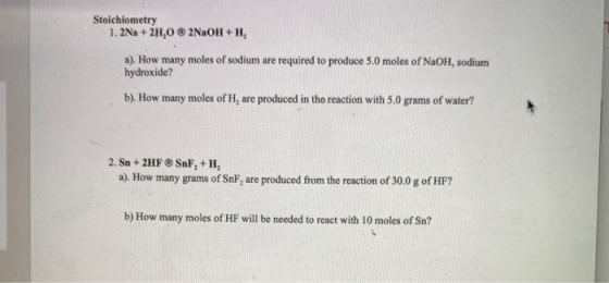 Stoichiometry 1.2Na +2H,0 2NaOH + H a). How many moles of sodium are required to produce 5.0 moles of NaOH, sodium hydroxide?