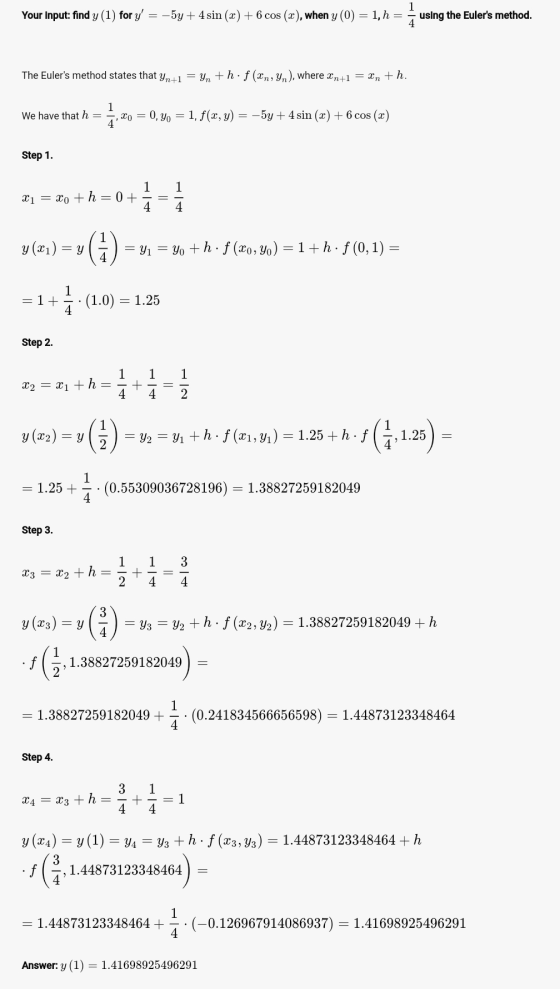 1 Your Input: find y (1) for y -5y + 4 sin(x) + 6 cos (x), when y (0) = 1, h = using the Eulers method. The Eulers method