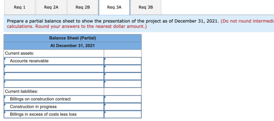Reg 1 Req 2A Req 2B Req ЗА Req 3B Prepare a partial balance sheet to show the presentation of the project as of December 31,