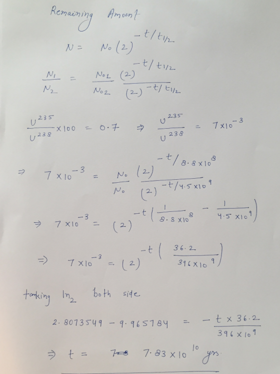 Remaining Amount o - t/th N= No (2) -t/til N = Noz (2) e1th N Noz (2) - t/t1/ U235 6235 = 0.7 → 238 x 100 = = 7x10-3 7x10-3 u