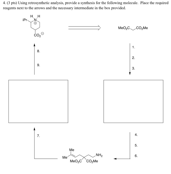 4. (3 pts) Using retrosynthetic analysis, provide a synthesis for the following molecule. Place the required reagents next to
