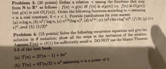 Problem 3. (20 points) Define a relation among the functions that map from N to R+ as follows: f(n) g(n) iff f (n) is o(g(n))