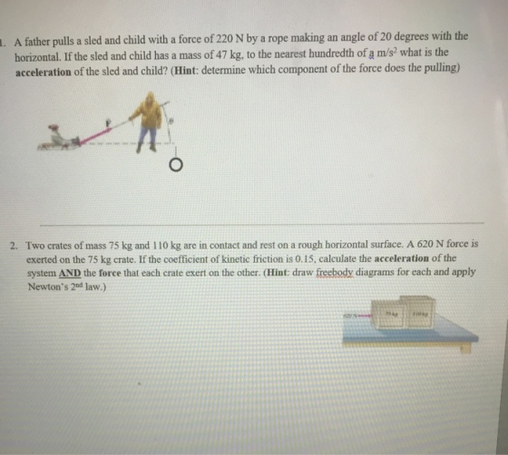 A father pulls a sled and child with a force of 22
