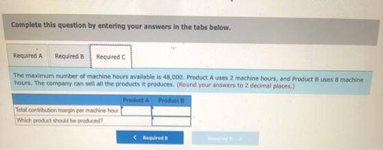 Complete this question by entering your answers in the tabs below. Required A Required B Required C The maximum number of mac