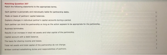 Matching Question 207 Match the following statements to the appropriate terms. Each partner is personally and individually li