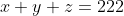 x+y+z=222
