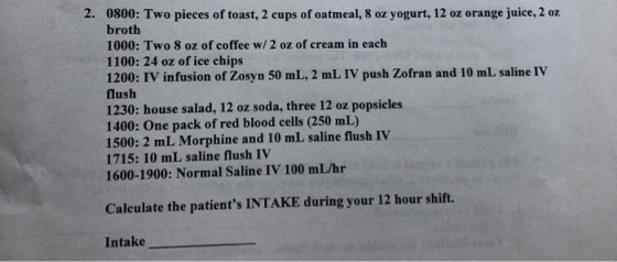 2. 0800: Two pieces of toast, 2 cups of oatmeal, 8 oz yogurt, 12 oz orange juice, 2 oz broth 1000: Two 8 oz of coffee w/2 oz