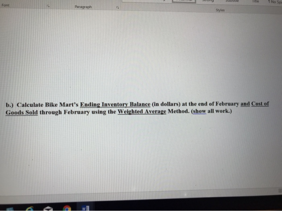 Paragraph Styles b.) Calculate Bike Marts Ending Inventory Balance in dollars) at the end of February and Cost of Goods Sold