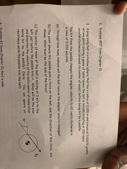 2. Problem #37 from Chapter 10 3. A ping-pong ball is a hollow sphere that has a radius of 0.100 m and a mass of 0.00270 gram