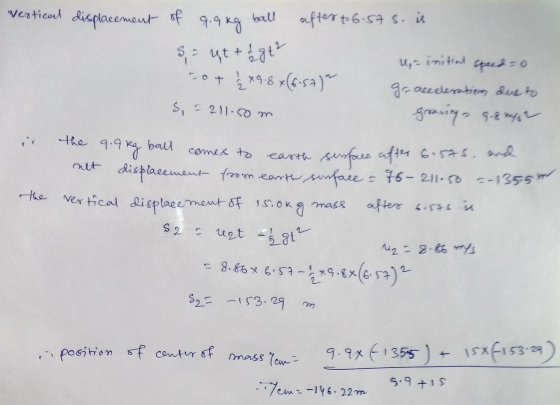 Vertical displaceme ball displacement of 9.9kg after 7-6.57 s. is S = ut + 12gt² 49.8 x(6-57) go acceleration due to graving,