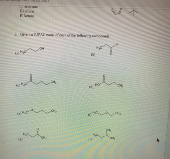 aromate D) amine E) ketone 2. Give the IUPAC name of each of the following compounds: H OH HC (a) Hoc (b) CHE (c) Hoc HO (d)