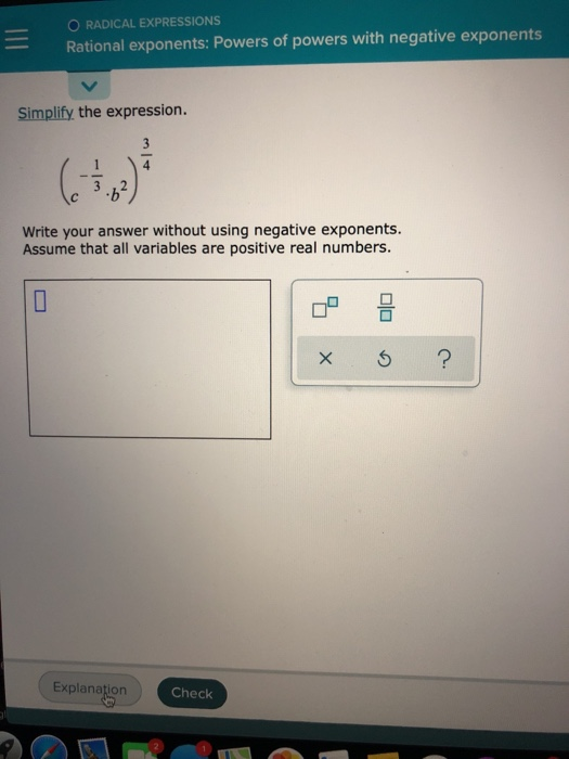 RADICAL EXPRESSIONS Rational exponents: Powers of powers with negative exponents Simplify the expression. 3 Write your answer