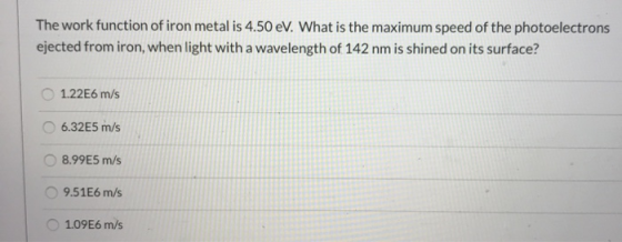 The work function of iron metal is 4.50 eV. What is the maximum speed of the photoelectrons ejected from iron, when light wit