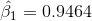 \hat{\beta_1}=0.9464