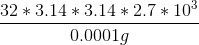 32 * 3.14 * 3.14 * 2.7 * 103 0.00019