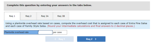 Complete this question by entering your answers in the tabs below. Reg 1 Req 2 Reg 3А Req 3B Using a plantwide overhead rate