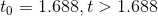 t_{0}=1.688, t> 1.688