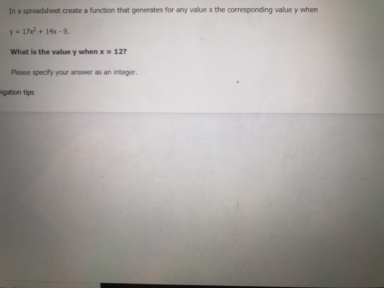 In a spreadsheet create a function that generates for any value x the corresponding value y wher y 17x2+ 14x-9. What is the v