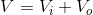 V=V_{i}+V_{o}