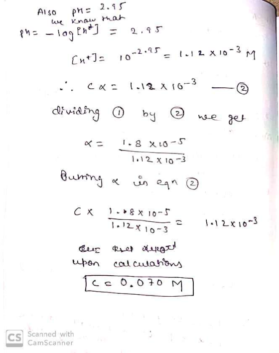 Also ph= 2.95 we know that ph= -log ent] = 2.95 Chtla 10-2.25 - 1112 X10-3M .. cx1.12 x10-3 - © dividing 0 by ③ we get as 1.8