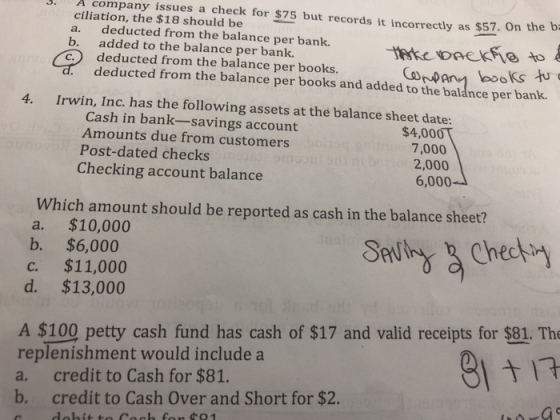 A company issues a check for $75 but records it incorrectly as $57. On the ciliation, the $18 should be a. deducted from the