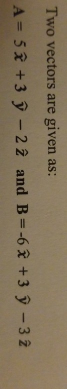 Two vectors are given as: A +3 у-22 and B -68 +3 D-32