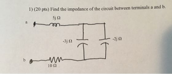 1) (20 pts) Find the impedance of the circuit between terminals a and b. 5iΩ a -2j Ω -3j Ω b 10 Ω