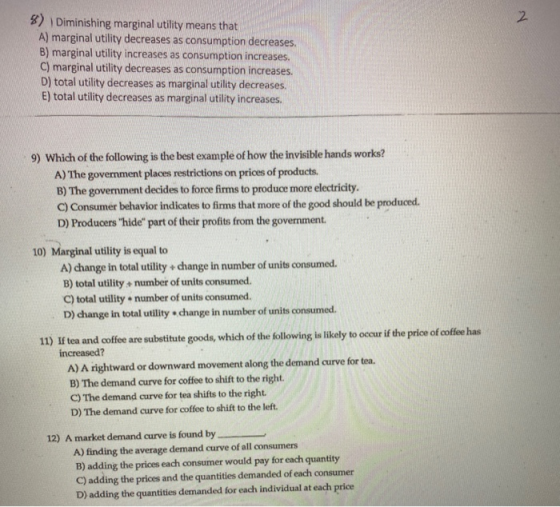 2 . 8) Diminishing marginal utility means that A) marginal utility decreases as consumption decreases. B) marginal utility in