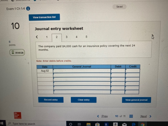 ANVAS Exam 1 Ch 1-4 View transaction list 10 Journal entry worksheet 3 4 5 points The company paid $4,000 cash for an insuran