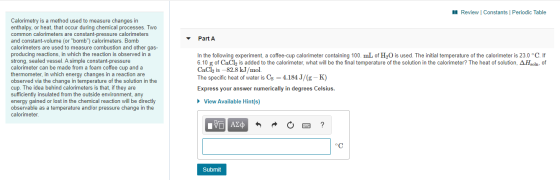 Review | Constants Periodic Table Part A Calorimetry is a method used to measure changes in enthalpy, or heat, that occur dur