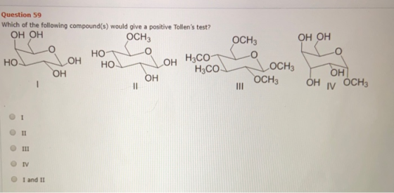 Question 59 Which of the following compound(s) would give a positive Tollens test? ОН ОН осна НО НО ОН Насо НО ОН ОН H3CO ОН